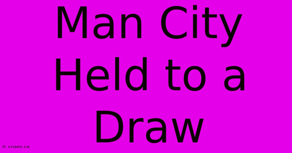 Man City Held To A Draw