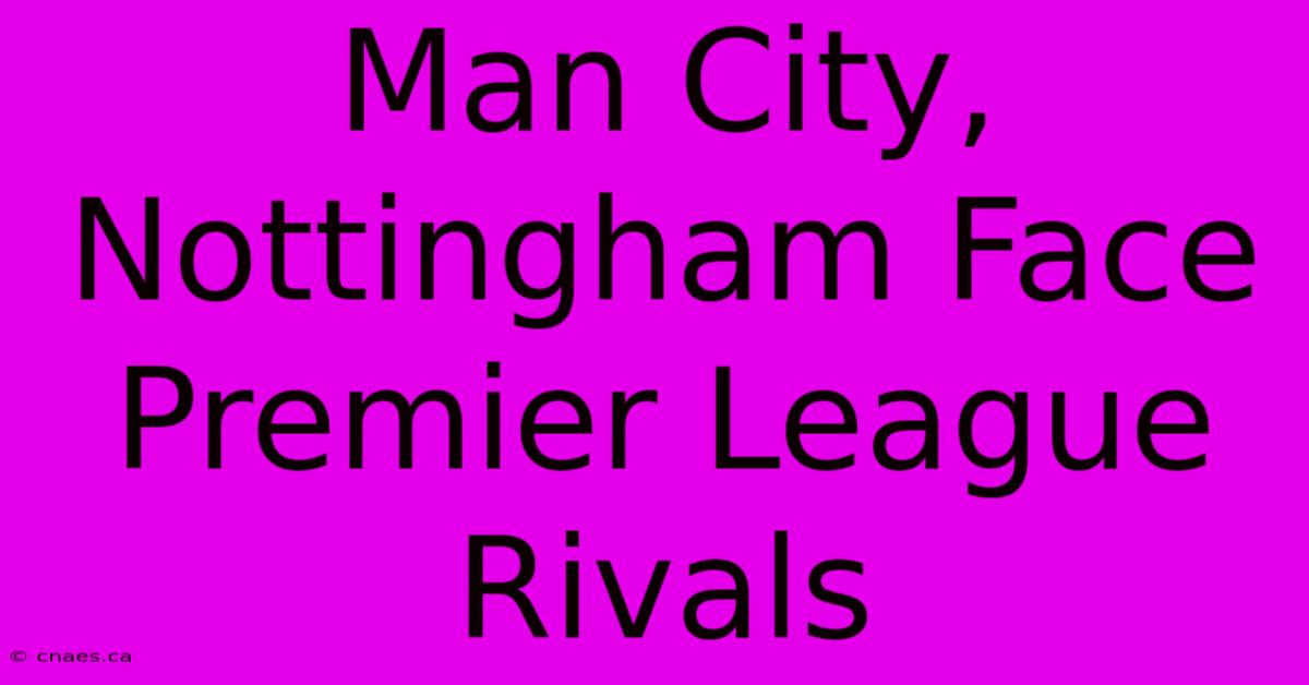 Man City, Nottingham Face Premier League Rivals