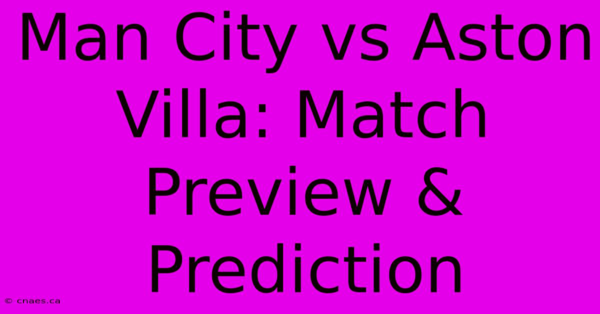 Man City Vs Aston Villa: Match Preview & Prediction