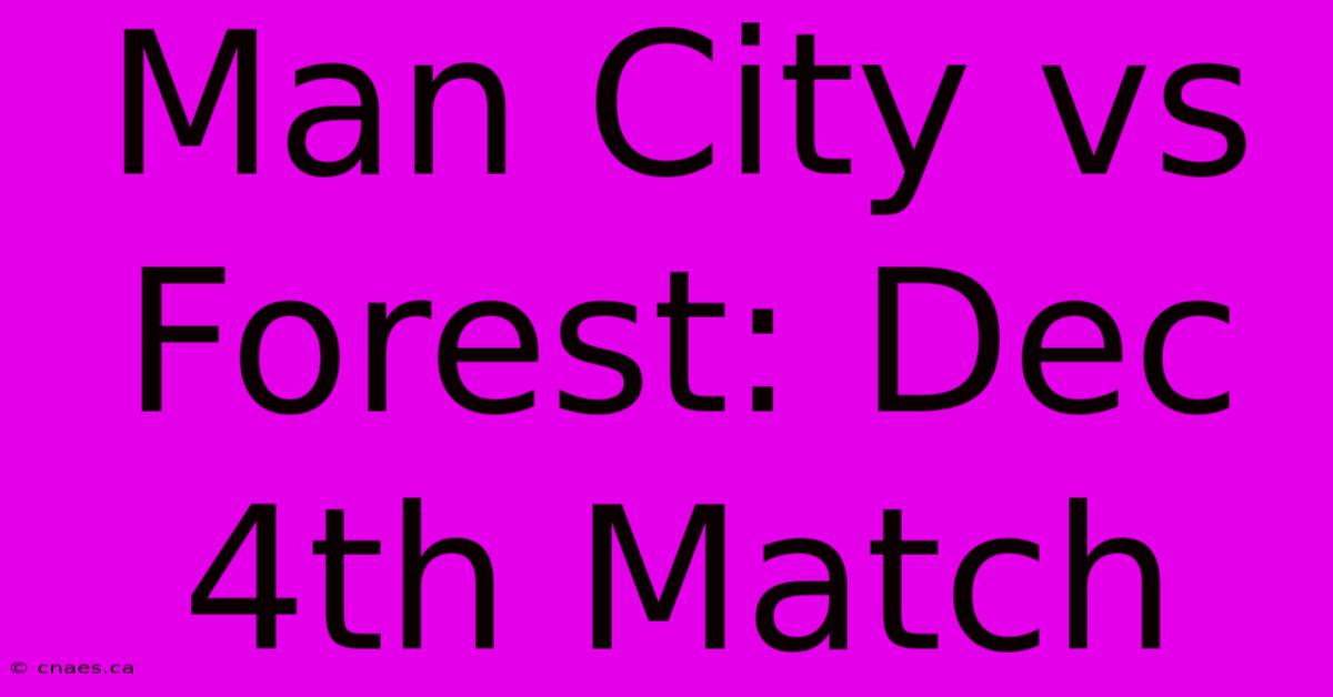 Man City Vs Forest: Dec 4th Match