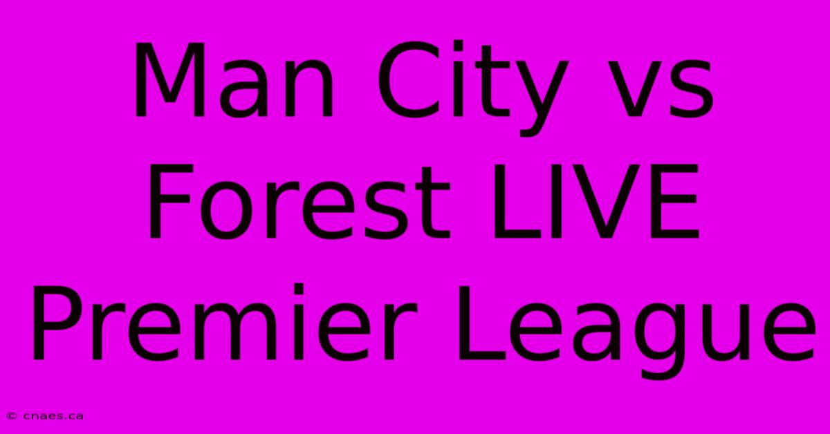 Man City Vs Forest LIVE Premier League