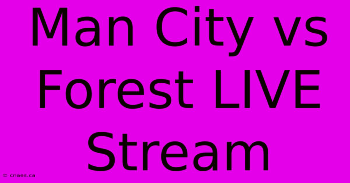 Man City Vs Forest LIVE Stream