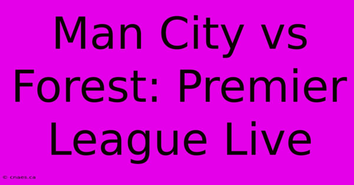 Man City Vs Forest: Premier League Live