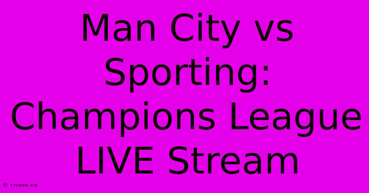 Man City Vs Sporting: Champions League LIVE Stream