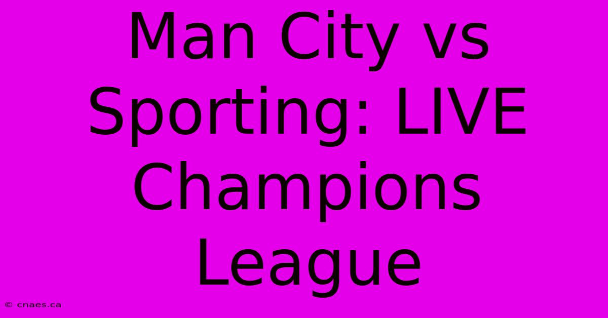 Man City Vs Sporting: LIVE Champions League