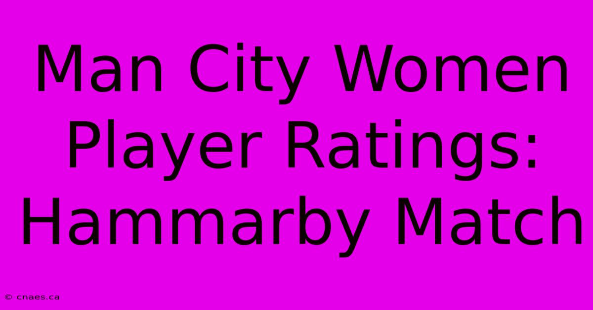 Man City Women Player Ratings: Hammarby Match