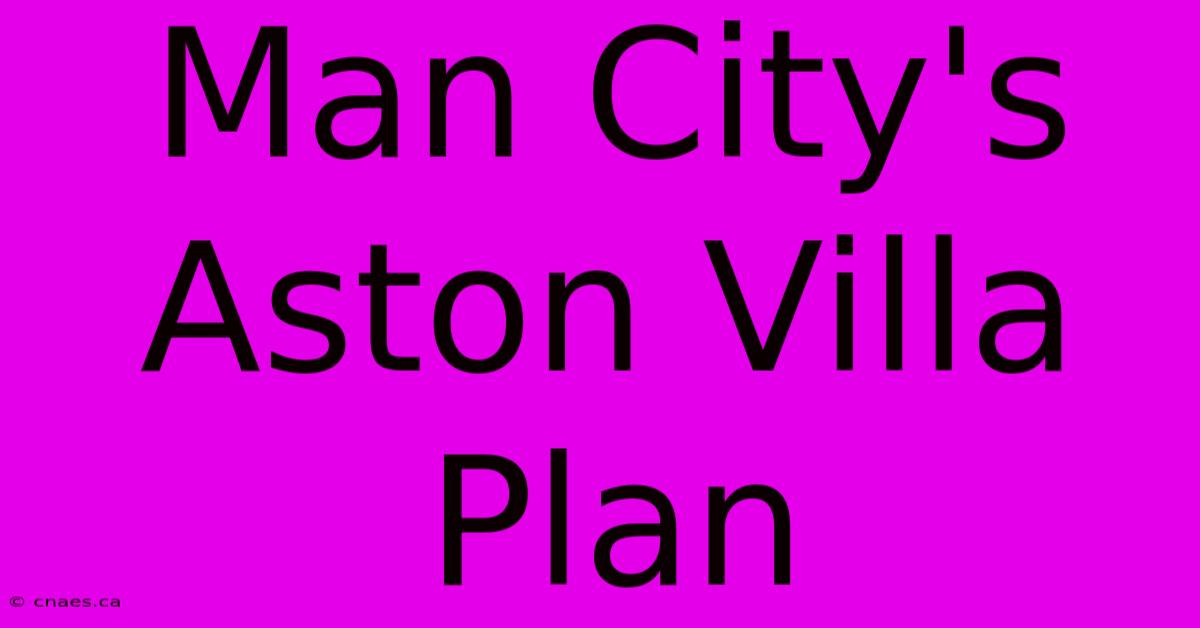 Man City's Aston Villa Plan