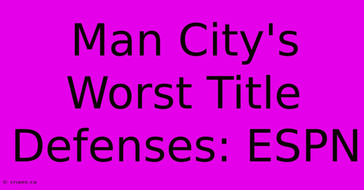 Man City's Worst Title Defenses: ESPN