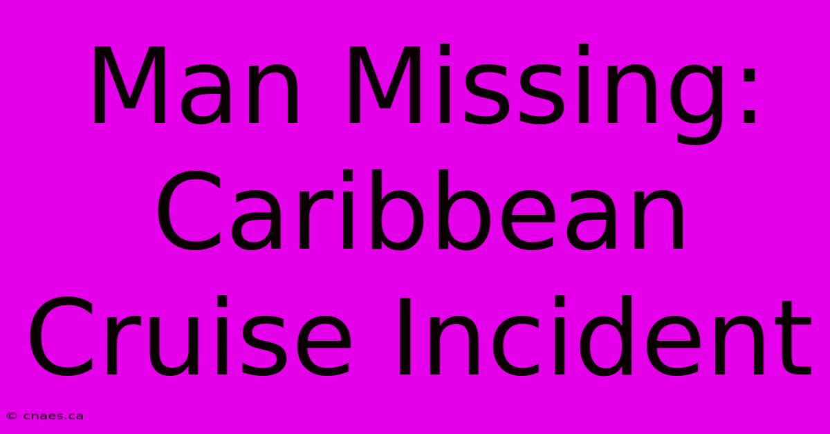 Man Missing: Caribbean Cruise Incident