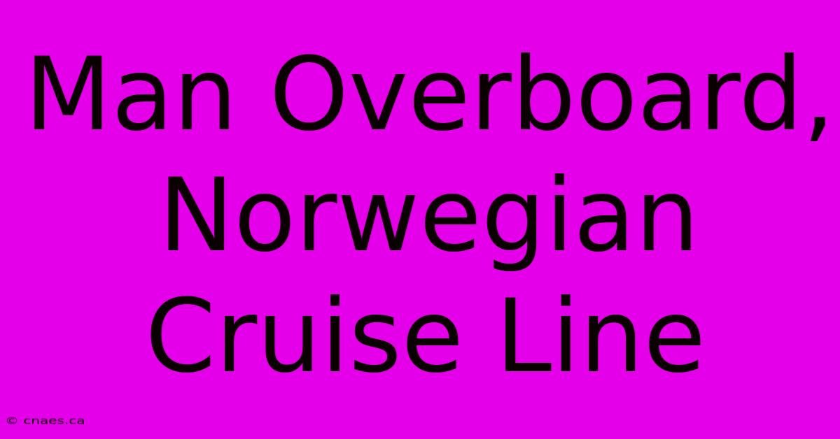 Man Overboard, Norwegian Cruise Line