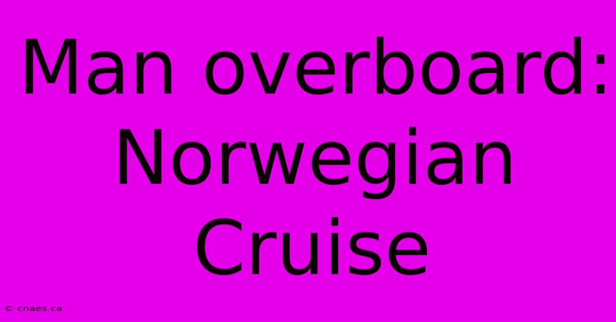 Man Overboard: Norwegian Cruise