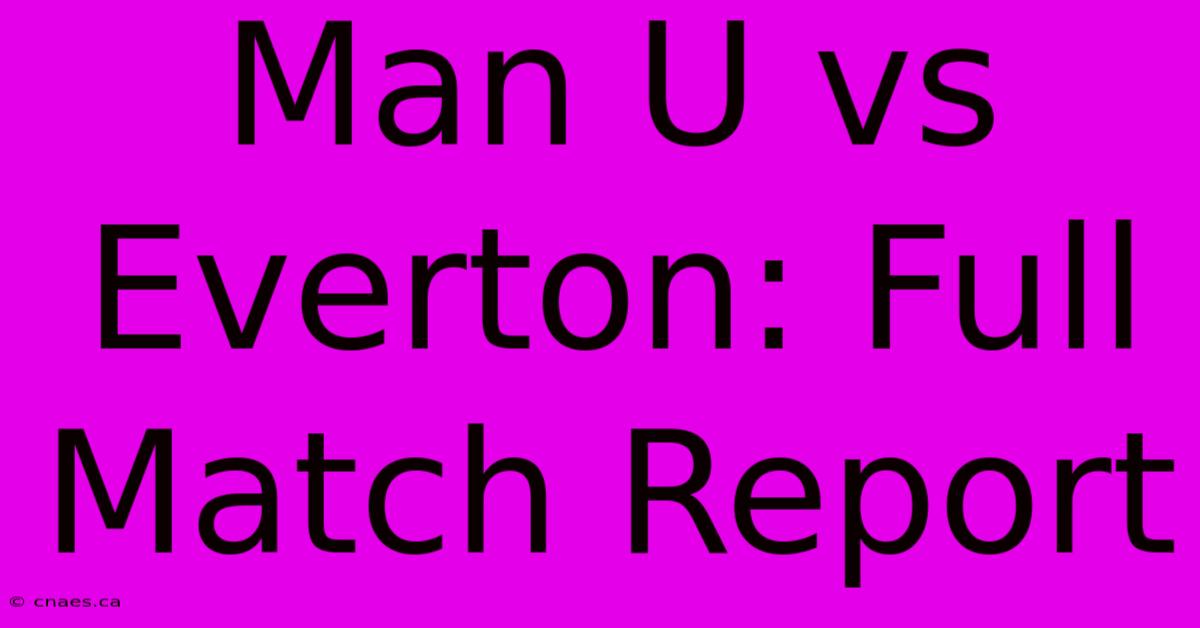 Man U Vs Everton: Full Match Report