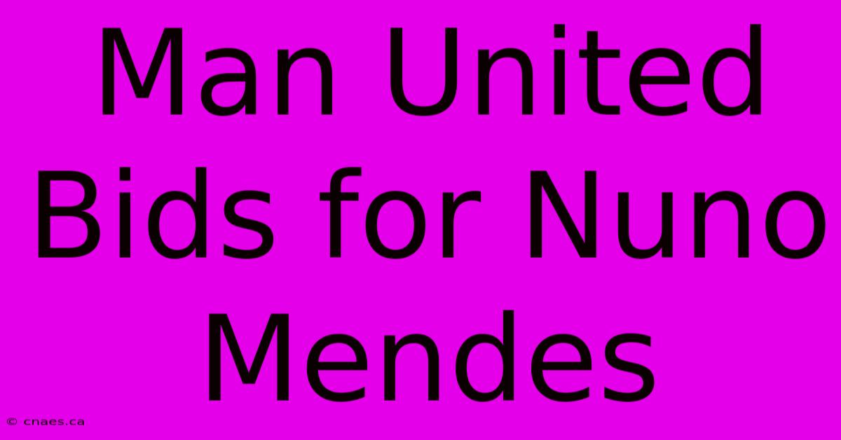 Man United Bids For Nuno Mendes