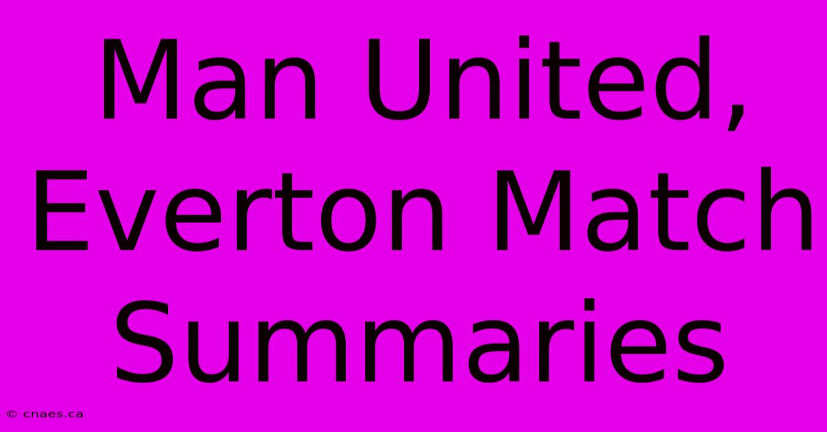 Man United, Everton Match Summaries