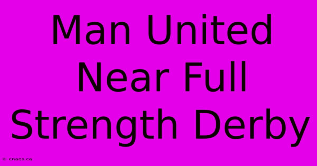 Man United Near Full Strength Derby