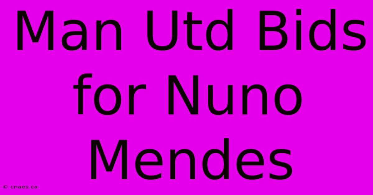 Man Utd Bids For Nuno Mendes