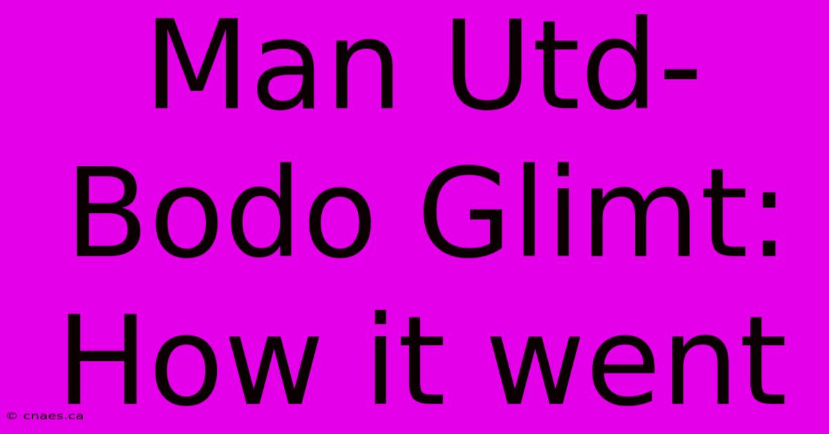 Man Utd-Bodo Glimt: How It Went