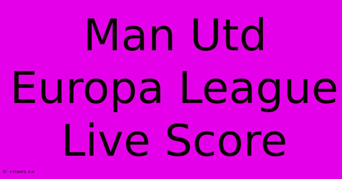 Man Utd Europa League Live Score