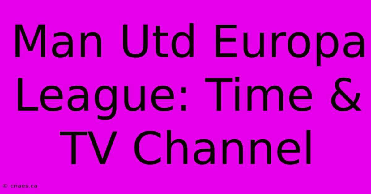 Man Utd Europa League: Time & TV Channel