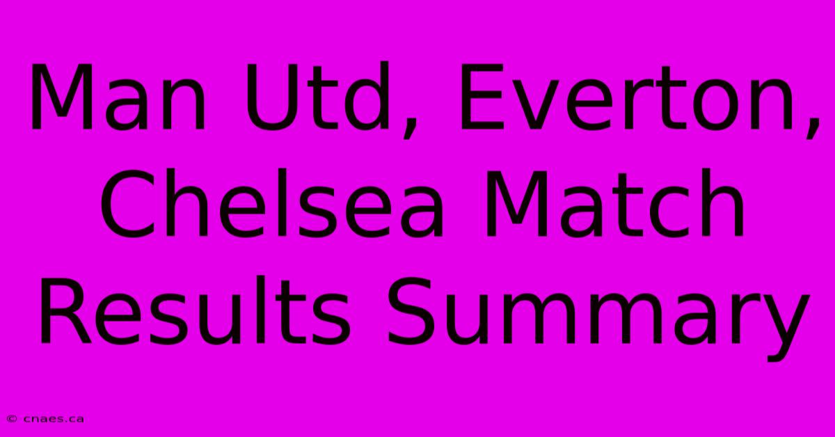 Man Utd, Everton, Chelsea Match Results Summary