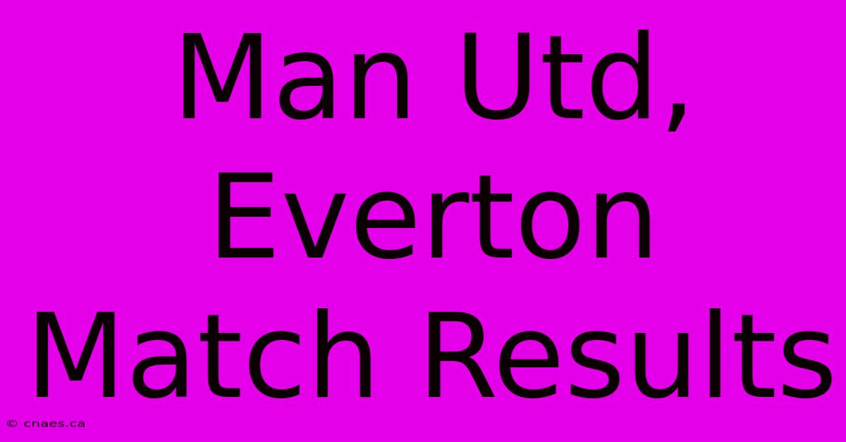 Man Utd, Everton Match Results