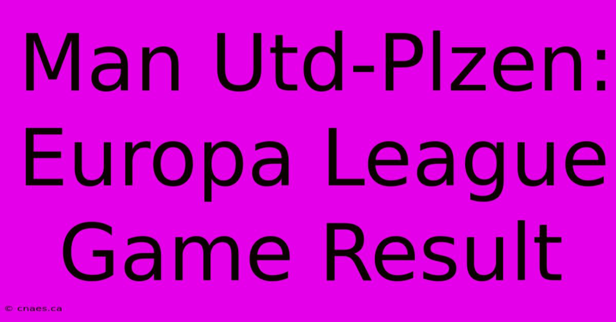 Man Utd-Plzen: Europa League Game Result