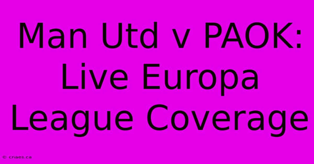 Man Utd V PAOK: Live Europa League Coverage