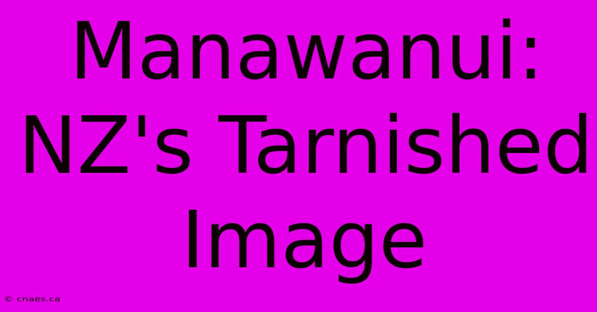 Manawanui: NZ's Tarnished Image