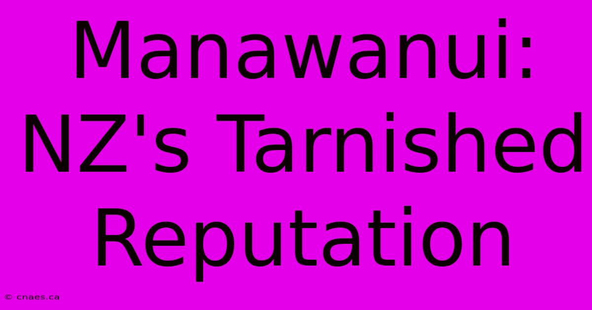 Manawanui: NZ's Tarnished Reputation