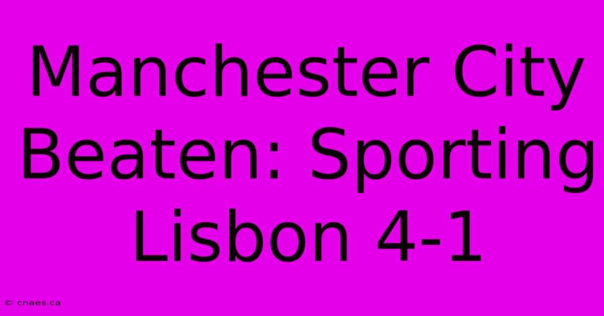 Manchester City Beaten: Sporting Lisbon 4-1