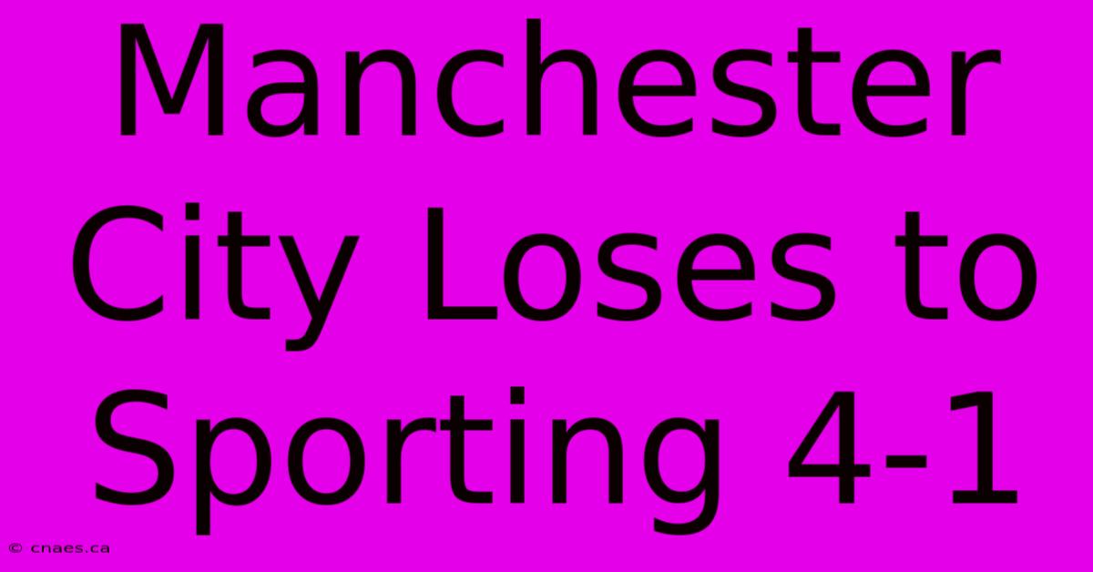 Manchester City Loses To Sporting 4-1