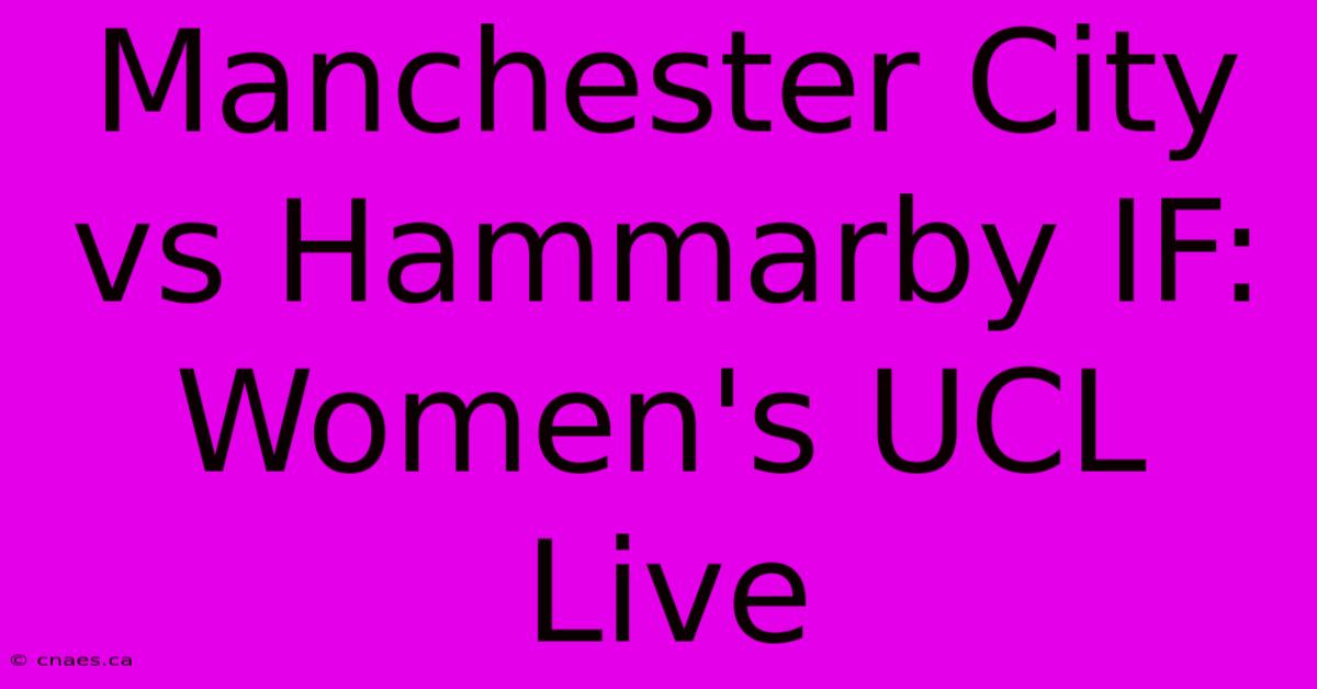 Manchester City Vs Hammarby IF: Women's UCL Live