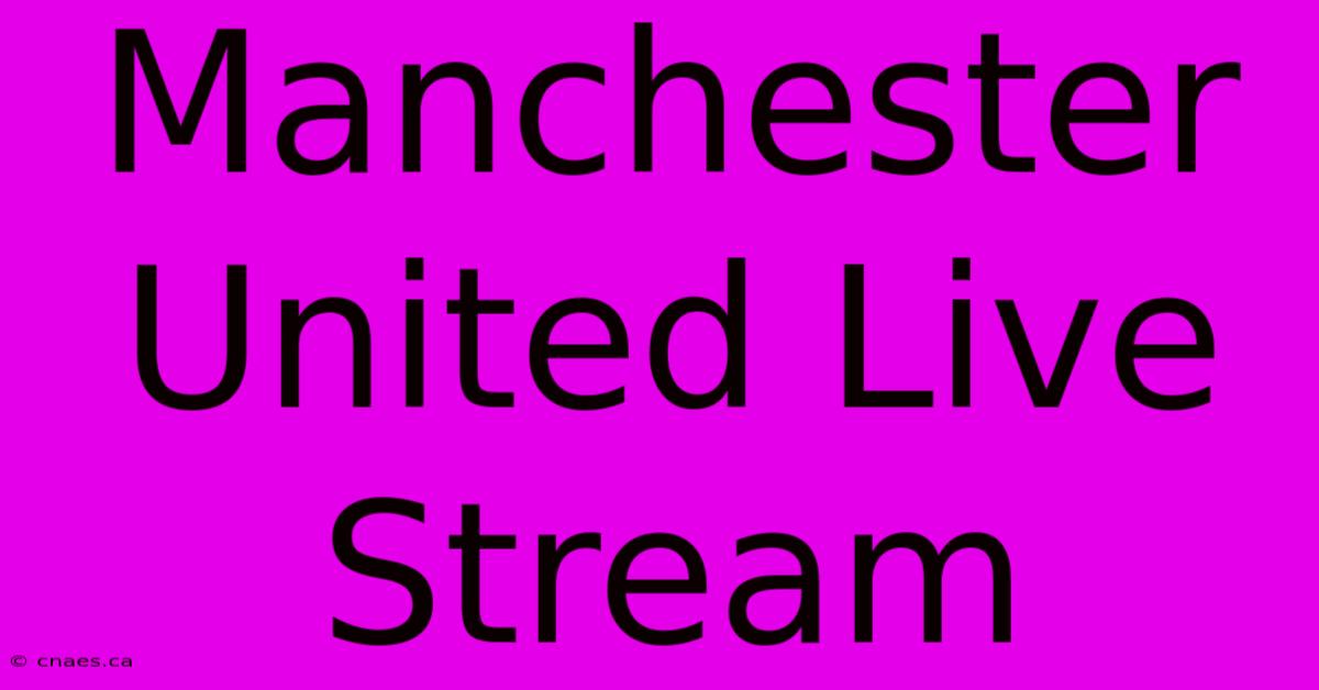 Manchester United Live Stream