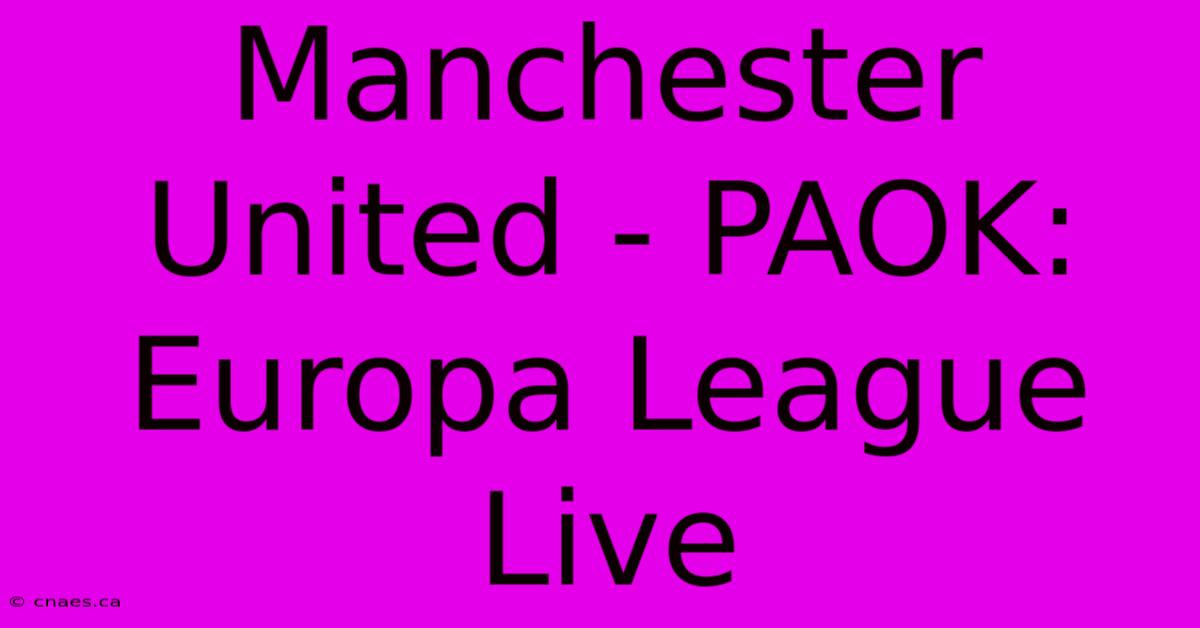 Manchester United - PAOK: Europa League Live