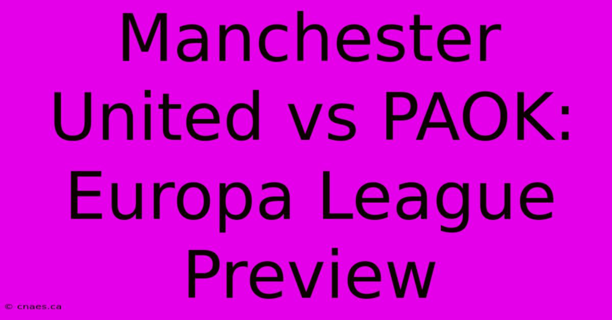 Manchester United Vs PAOK: Europa League Preview