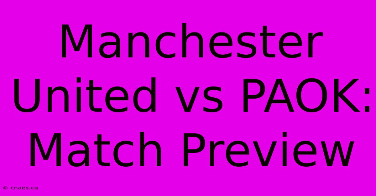 Manchester United Vs PAOK: Match Preview