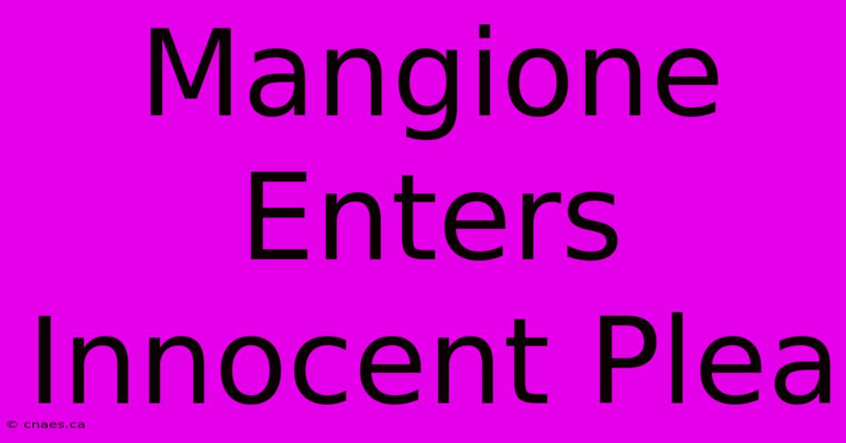 Mangione Enters Innocent Plea