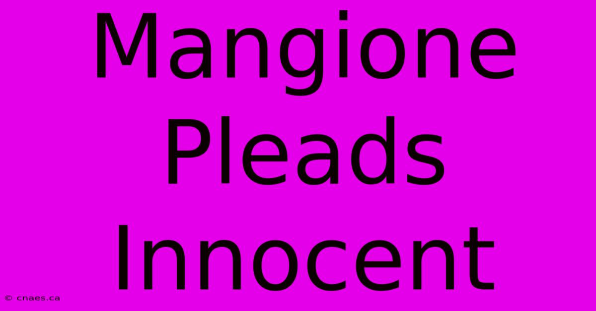 Mangione Pleads Innocent