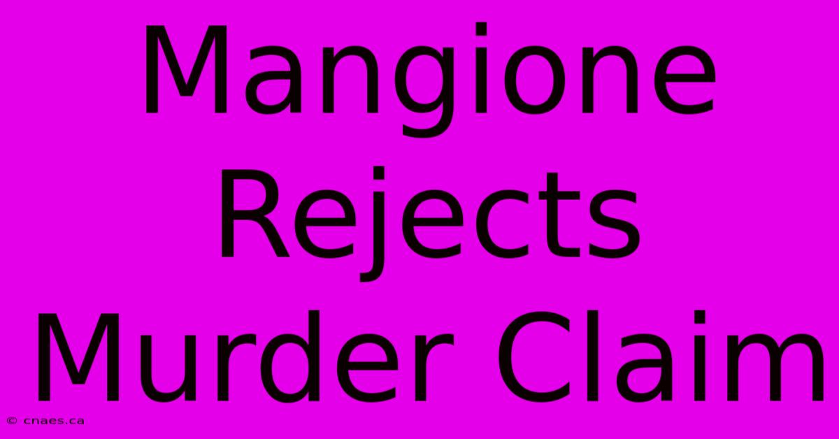 Mangione Rejects Murder Claim