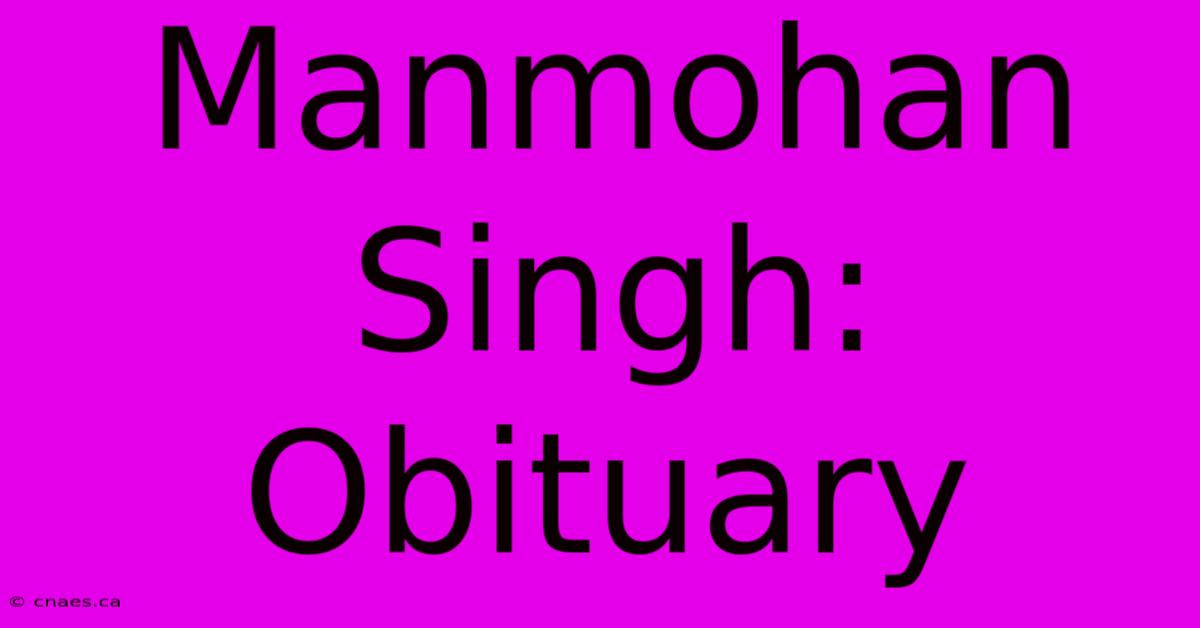 Manmohan Singh: Obituary