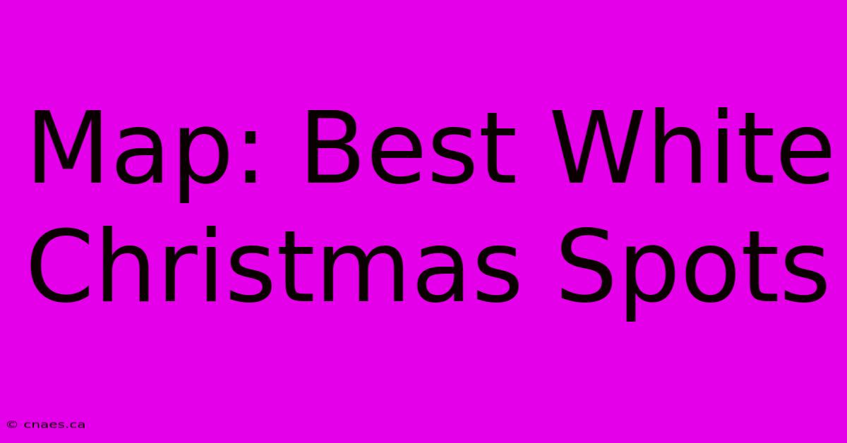 Map: Best White Christmas Spots