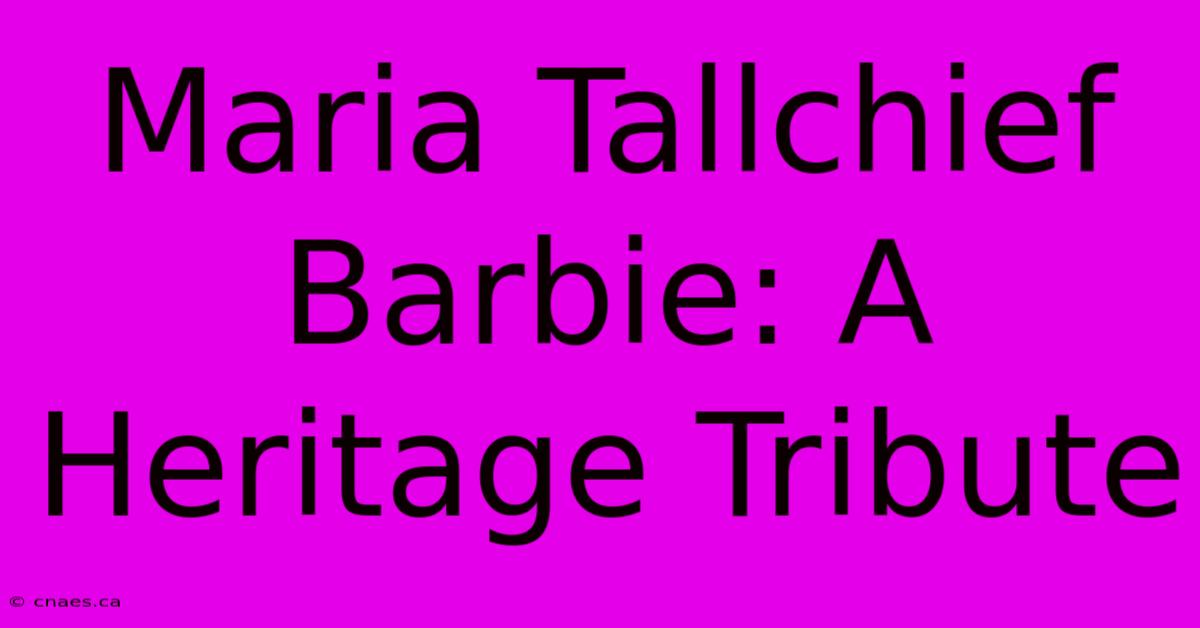 Maria Tallchief Barbie: A Heritage Tribute