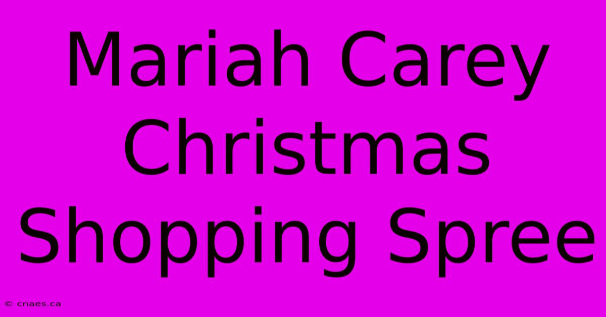 Mariah Carey Christmas Shopping Spree