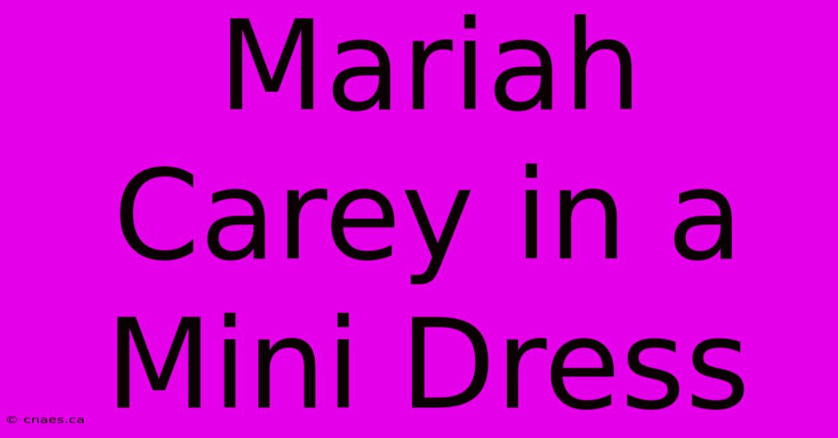 Mariah Carey In A Mini Dress