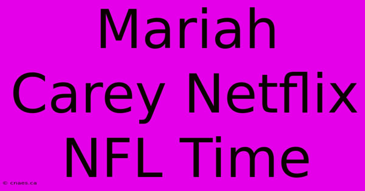 Mariah Carey Netflix NFL Time