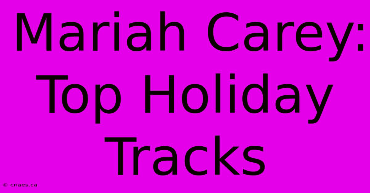 Mariah Carey: Top Holiday Tracks