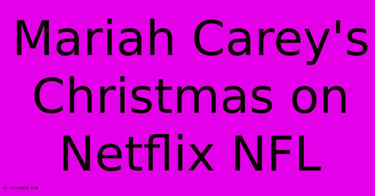 Mariah Carey's Christmas On Netflix NFL