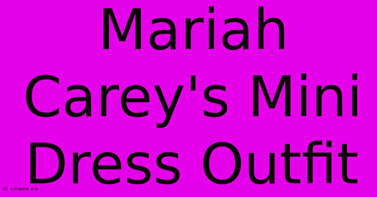 Mariah Carey's Mini Dress Outfit