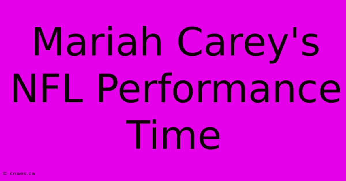 Mariah Carey's NFL Performance Time