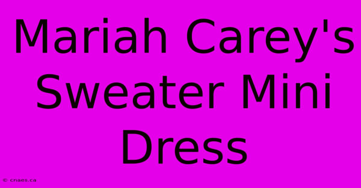 Mariah Carey's Sweater Mini Dress